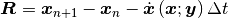 \bm{R} = \bm{x}_{n+1} - \bm{x}_n - \dot{\bm{x}} \left(\bm{x} ; \bm{y} \right) \Delta t