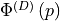 \Phi^{\left(D\right)}\left(p\right)