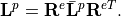 \mathbf{L}^{p}=\mathbf{R}^{e}\bar{\mathbf{L}}^{p}\mathbf{R}^{eT}.