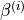 \beta^{(i)}