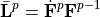 \bar{\mathbf{L}}^{p} = \dot{\mathbf{F}}^{p}\mathbf{F}^{p-1}