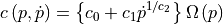 c\left(p,\dot{p}\right)=\left\{ c_{0}+c_{1}\dot{p}^{1/c_{2}}\right\} \Omega\left(p\right)