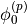 \phi_{0}^{\left(p\right)}