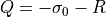 Q = -\sigma_0 - R