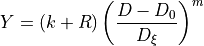Y=\left(k+R\right)\left(\frac{D-D_{0}}{D_{\xi}}\right)^{m}