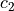 c_{2}