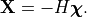 \mathbf{X} = -H \bm{\chi}.