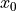 x_{0}