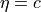 \eta = c