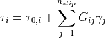 \tau_{i}=\tau_{0,i}+\sum_{j=1}^{n_{slip}}G_{ij}\gamma_{j}