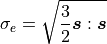 \sigma_e = \sqrt{\frac{3}{2}\bm{s}:\bm{s}}