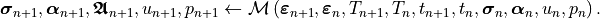 \bm{\sigma}_{n+1}, \bm{\alpha}_{n+1}, \bm{\mathfrak{A}}_{n+1}, u_{n+1}, p_{n+1} \leftarrow
\mathcal{M}\left(
\bm{\varepsilon}_{n+1}, \bm{\varepsilon}_{n},
T_{n+1}, T_{n},
t_{n+1}, t_{n},
\bm{\sigma}_{n},
\bm{\alpha}_{n},
u_n, p_n
\right).