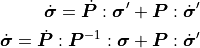 \dot{\bm{\sigma}}=\dot{\boldsymbol{P}}:\bm{\sigma}^{\prime}+\boldsymbol{P}:\dot{\bm{\sigma}}^{\prime}
\dot{\bm{\sigma}}=\dot{\boldsymbol{P}}:\boldsymbol{P}^{-1}:\bm{\sigma}+\boldsymbol{P}:\dot{\bm{\sigma}}^{\prime}