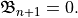 \mathbf{\mathfrak{B}}_{n+1} = 0.