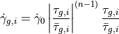 \dot{\gamma}_{g,i} = \dot{\gamma}_0 \left| \frac{\tau_{g,i}}{\bar{\tau}_{g,i}} \right|^{\left(n-1\right)} \frac{\tau_{g,i}}{\bar{\tau}_{g,i}}