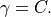 \gamma = C.
