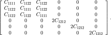 \left[\begin{array}{cccccc}
   C_{1111} & C_{1122} & C_{1122} & 0 & 0 & 0\\
   C_{1122} & C_{1111} & C_{1122} & 0 & 0 & 0\\
   C_{1122} & C_{1122} & C_{1111} & 0 & 0 & 0\\
   0 & 0 & 0 & 2C_{1212} & 0 & 0\\
   0 & 0 & 0 & 0 & 2C_{1212} & 0\\
   0 & 0 & 0 & 0 & 0 & 2C_{1212}
\end{array}\right].