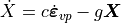 \dot{X} = c \dot{\bm{\varepsilon}}_{vp} - g \bm{X}