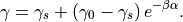 \gamma = \gamma_{s} + \left(\gamma_0 - \gamma_s \right) e^{-\beta \alpha}.