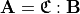 \mathbf{A}=\mathbf{\mathfrak{C}}:\mathbf{B}