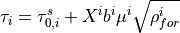 \tau_{i}=\tau_{0,i}^{s}+X^{i}b^{i}\mu^{i}\sqrt{\rho_{for}^{i}}