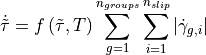 \dot{\tilde{\tau}} = f\left(\tilde{\tau}, T \right) \sum_{g=1}^{n_{groups}}\sum_{i=1}^{n_{slip}}\left|\dot{\gamma}_{g,i}\right|