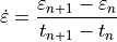 \dot{\varepsilon} = \frac{\varepsilon_{n+1} - \varepsilon_{n}}{t_{n+1} - t_{n}}