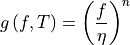 g\left(f, T\right) = \left(\frac{f}{\eta}\right)^n