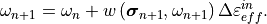 \omega_{n+1} = \omega_n + w\left(\bm{\sigma}_{n+1}, \omega_{n+1}\right)
   \Delta \varepsilon_{eff}^{in}.
