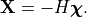 \mathbf{X} = -H \bm{\chi}.