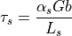 \tau_s = \frac{\alpha_s G b}{L_s}