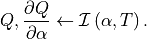 Q, \frac{\partial Q}{\partial \alpha}
\leftarrow
\mathcal{I}\left(\alpha, T \right).