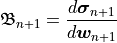 \mathbf{\mathfrak{B}}_{n+1} = \frac{d \bm{\sigma}_{n+1}}{d \bm{w}_{n+1}}