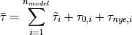 \bar{\tau} = \sum_{i=1}^{n_{model}}\tilde{\tau}_{i}+\tau_{0,i}+\tau_{nye,i}