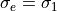 \sigma_e = \sigma_1