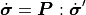 \dot{\bm{\sigma}}=\boldsymbol{P}:\dot{\bm{\sigma}}^{\prime}