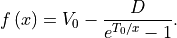 f\left( x \right) = V_0 - \frac{D}{e^{T_0 / x} - 1}.