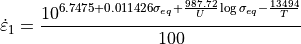 \dot{\varepsilon}_{1}=\frac{10^{6.7475+0.011426\sigma_{eq}+\frac{987.72}{U}\log\sigma_{eq}-\frac{13494}{T}}}{100}