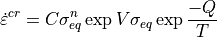 \dot{\varepsilon}^{cr} = C \sigma_{eq}^n \exp{V \sigma_{eq}} \exp{\frac{-Q}{T}}
